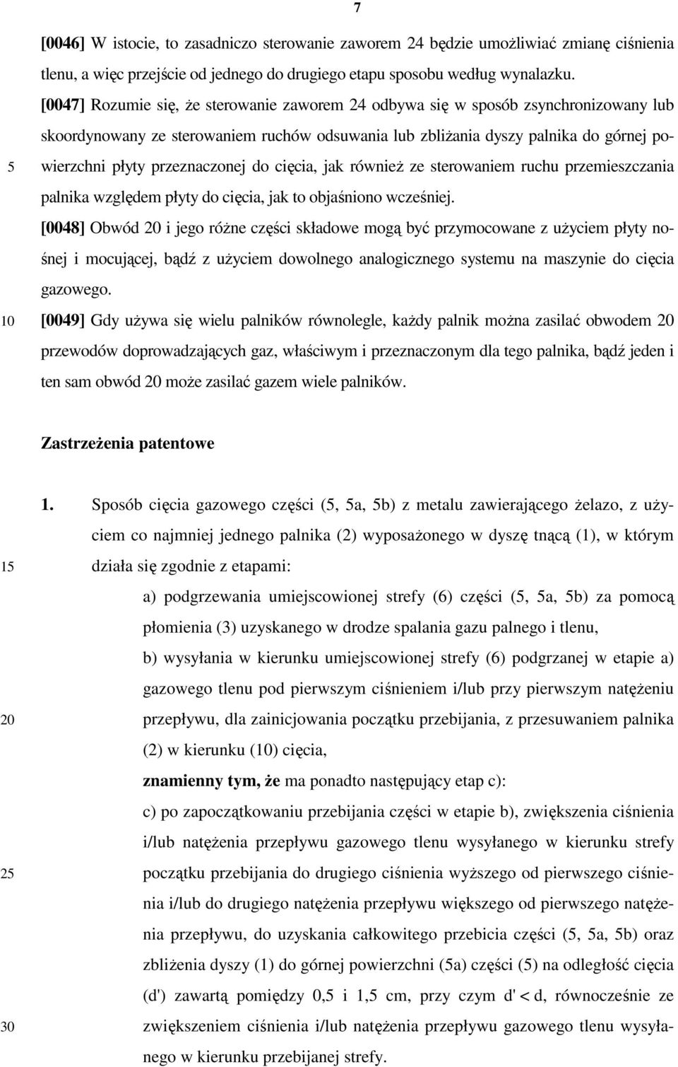 przeznaczonej do cięcia, jak równieŝ ze sterowaniem ruchu przemieszczania palnika względem płyty do cięcia, jak to objaśniono wcześniej.