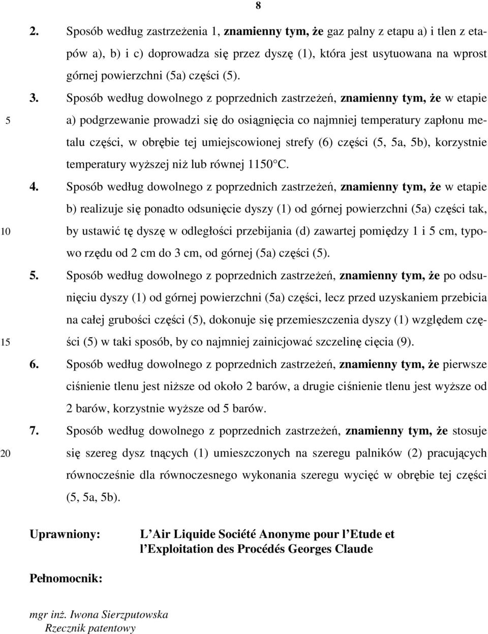 Sposób według dowolnego z poprzednich zastrzeŝeń, znamienny tym, Ŝe w etapie a) podgrzewanie prowadzi się do osiągnięcia co najmniej temperatury zapłonu metalu części, w obrębie tej umiejscowionej