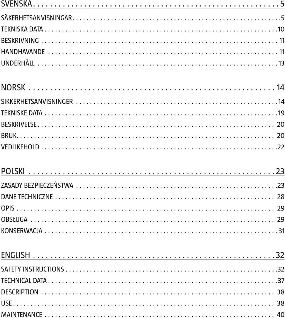 22 POLSKI 23 ZASADY BEZPIECZEŃSTWA 23 DANE TECHNICZNE 28 OPIS 29 OBSŁUGA 29 KONSERWACJA