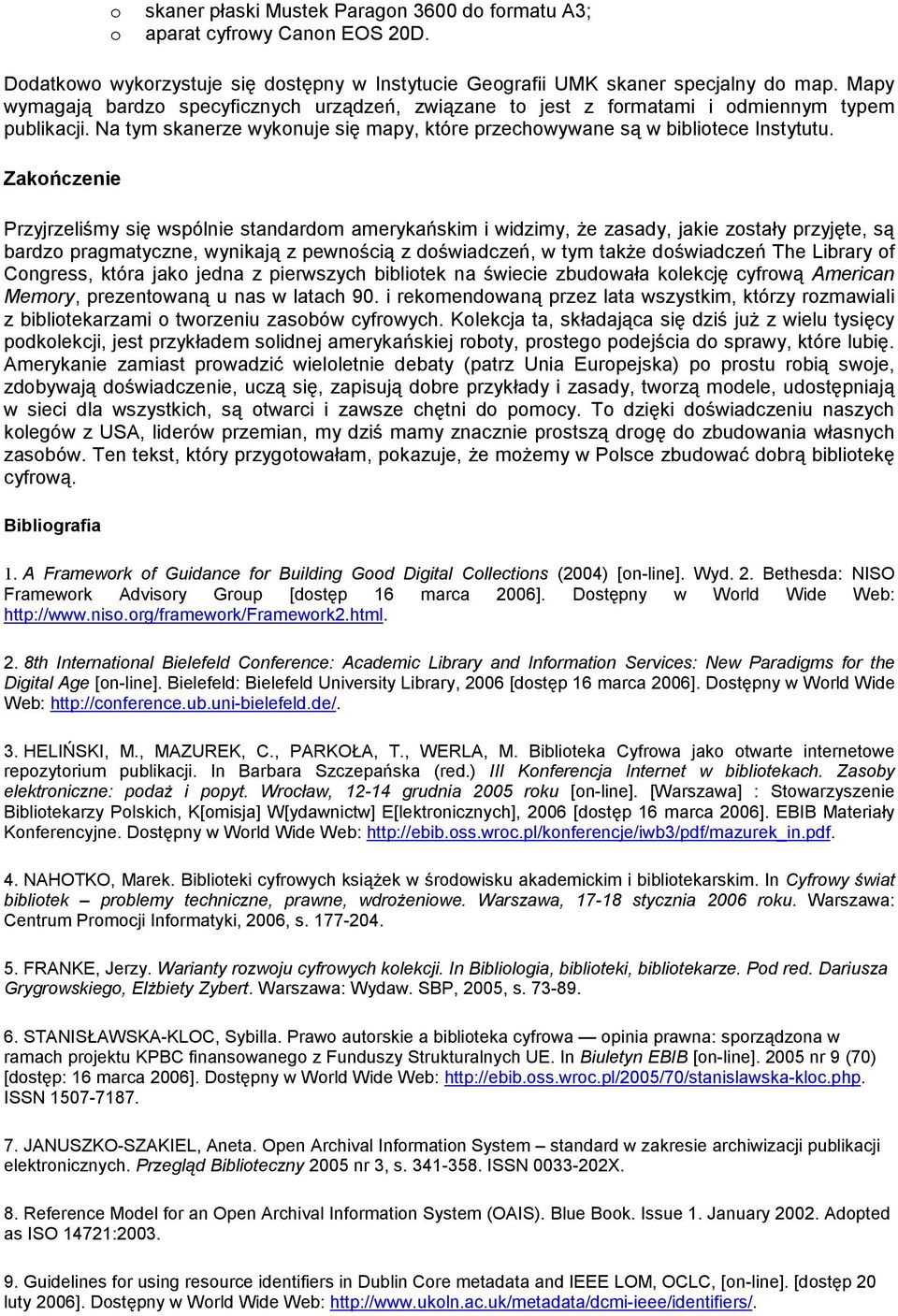 Zakończenie Przyjrzeliśmy się wspólnie standardom amerykańskim i widzimy, Ŝe zasady, jakie zostały przyjęte, są bardzo pragmatyczne, wynikają z pewnością z doświadczeń, w tym takŝe doświadczeń The