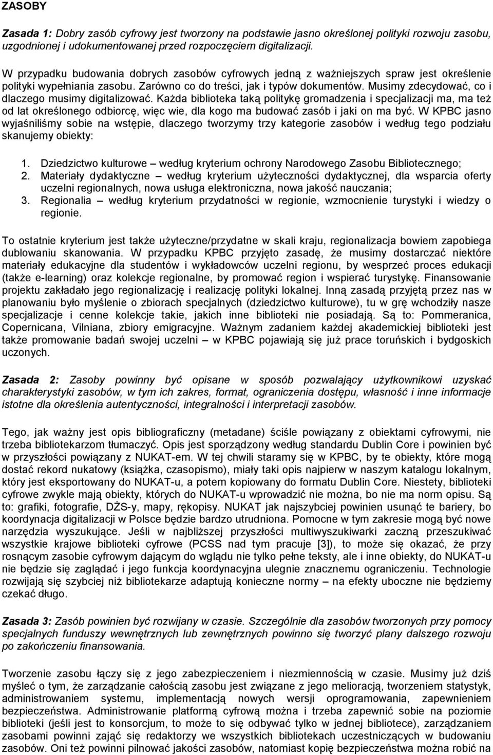 Musimy zdecydować, co i dlaczego musimy digitalizować.
