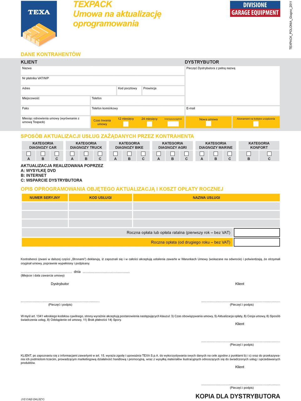AKTUALIZACJI USŁUG ZAŻĄDANYCH PRZEZ KONTRAHENTA DIAGNOZY CAR DIAGNOZY TRUCK DIAGNOZY BIKE DIAGNOZY AGRI DIAGNOZY MARINE KONFORT A B C A B C A B C A B C A B C B C AKTUALIZACJA REALIZOWANA POPRZEZ A: