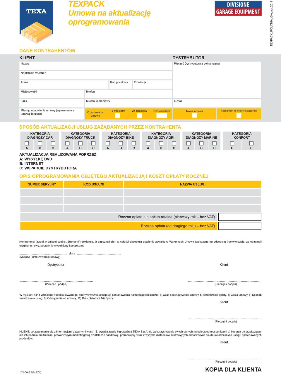 AKTUALIZACJI USŁUG ZAŻĄDANYCH PRZEZ KONTRAHENTA DIAGNOZY CAR DIAGNOZY TRUCK DIAGNOZY BIKE DIAGNOZY AGRI DIAGNOZY MARINE KONFORT A B C A B C A B C A B C A B C B C AKTUALIZACJA REALIZOWANA POPRZEZ A: