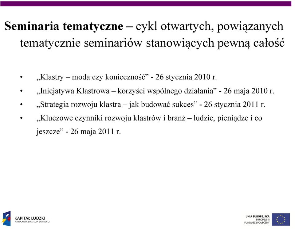 Inicjatywa Klastrowa korzyści wspólnego działania - 26 maja 2010 r.