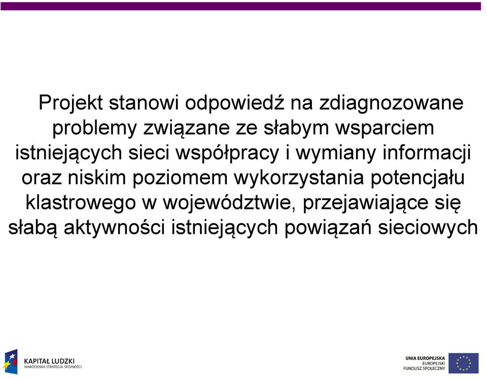 oraz niskim poziomem wykorzystania potencjału klastrowego w