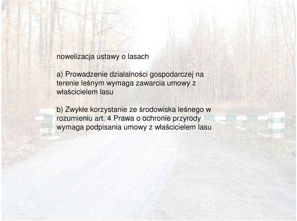 właścicielem lasu b) Zwykłe korzystanie ze środowiska leśnego w