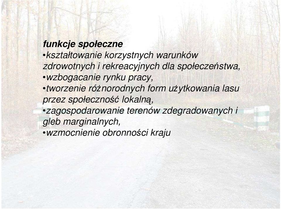 róŝnorodnych form uŝytkowania lasu przez społeczność lokalną,