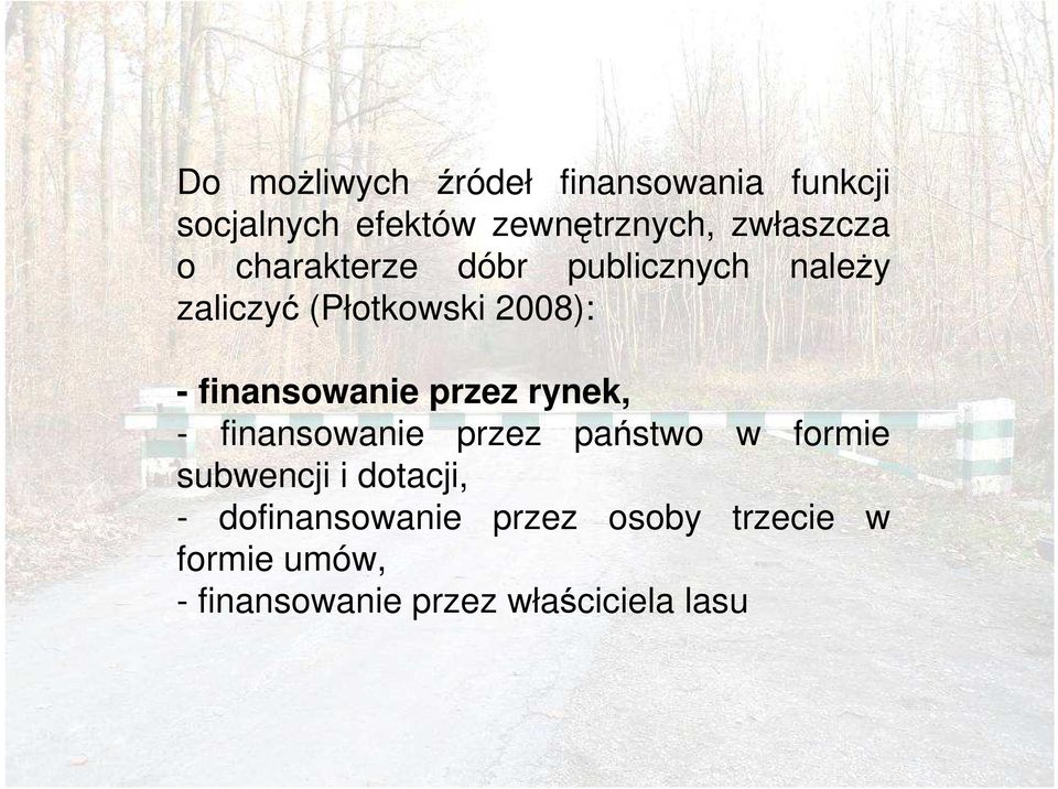 finansowanie przez rynek, - finansowanie przez państwo w formie subwencji i