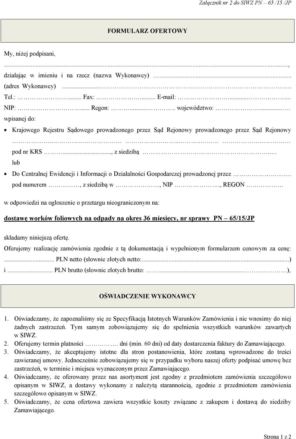 . lub Do Centralnej Ewidencji i Informacji o Działalności Gospodarczej prowadzonej przez. pod numerem, z siedzibą w, NIP.