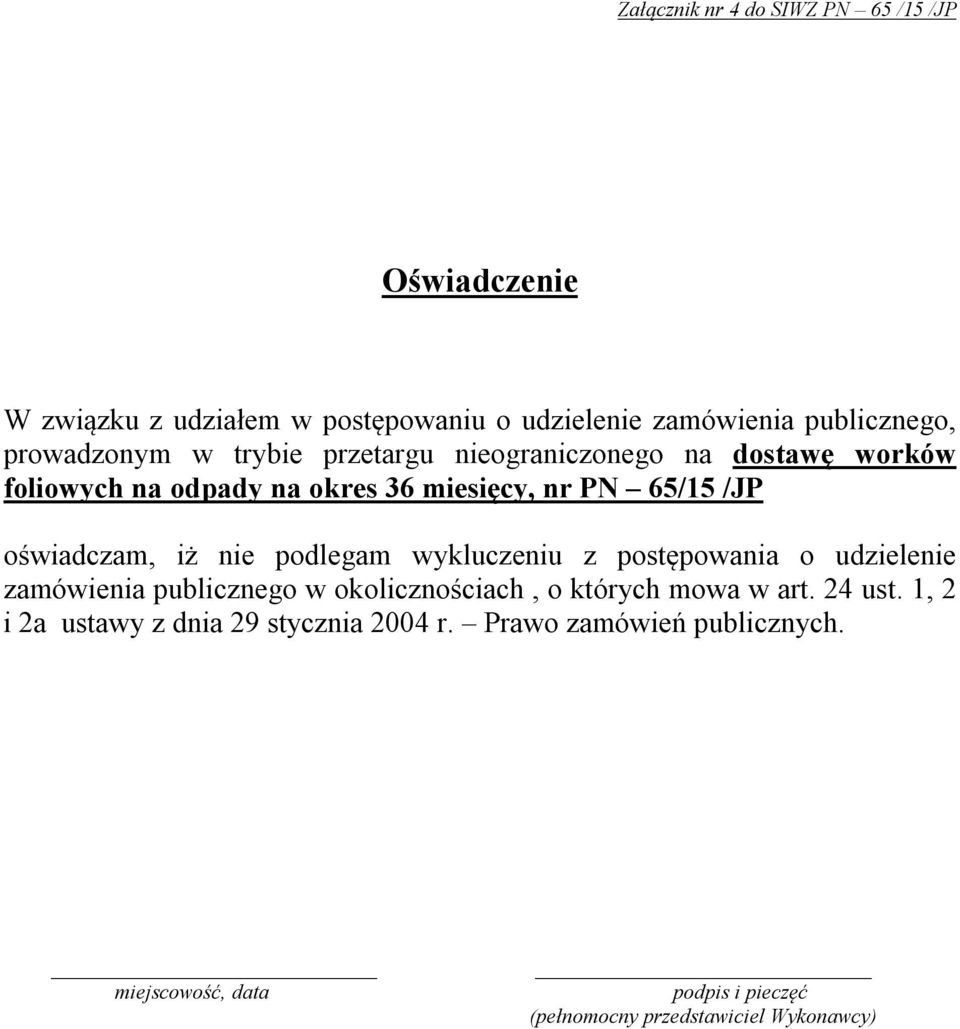 oświadczam, iż nie podlegam wykluczeniu z postępowania o udzielenie zamówienia publicznego w okolicznościach, o których mowa w art.