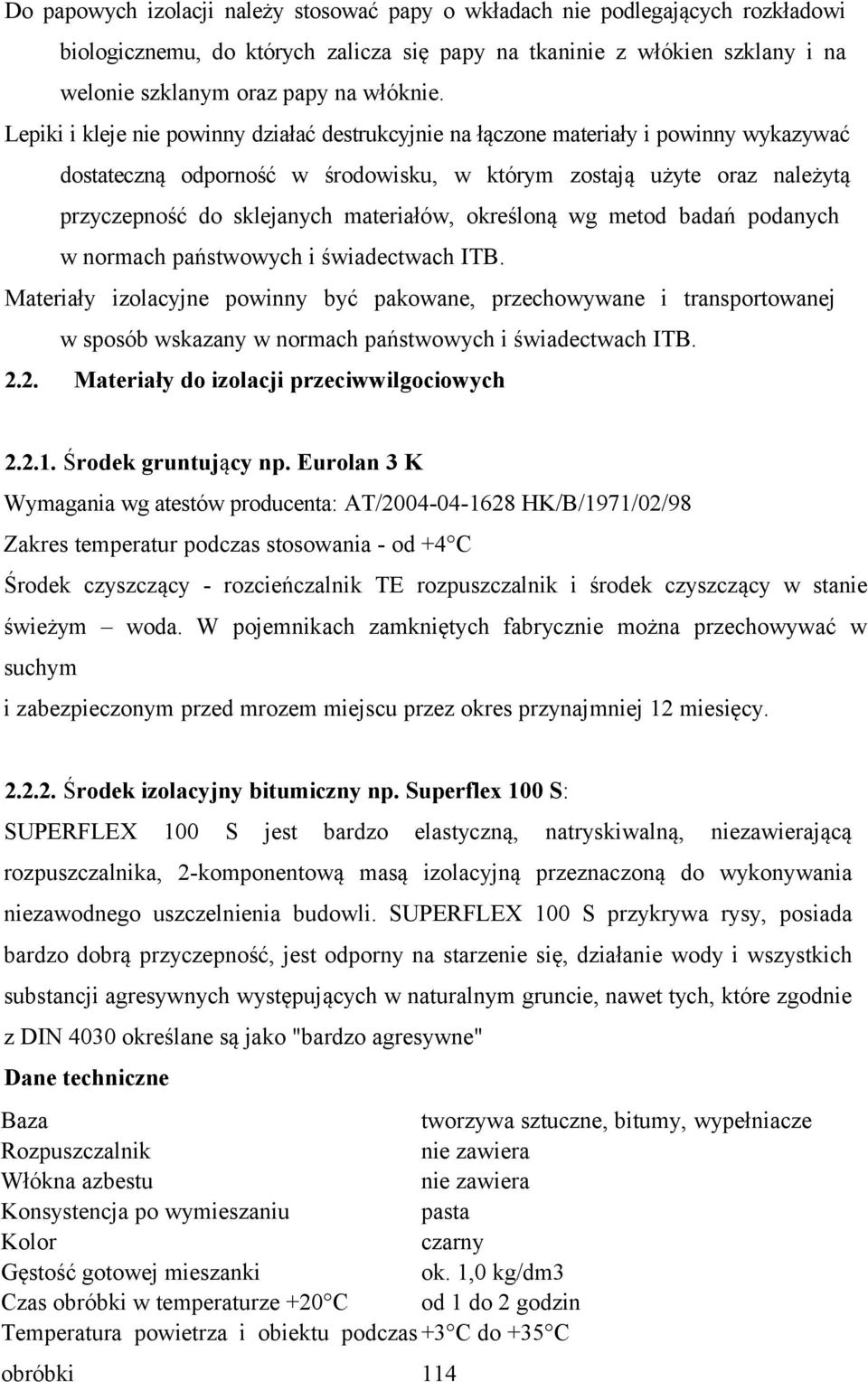 materiałów, określoną wg metod badań podanych w normach państwowych i świadectwach ITB.