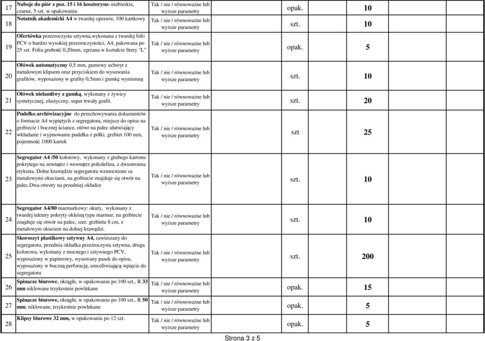 Folia grubość 0,20mm, zgrzana w kształcie litery "L" 20 21 22 Ołówek automatyczny 0,5 mm, gumowy uchwyt z metalowym klipsem oraz przyciskiem do wysuwania grafitów, wyposaŝony w grafity 0,5mm i gumkę