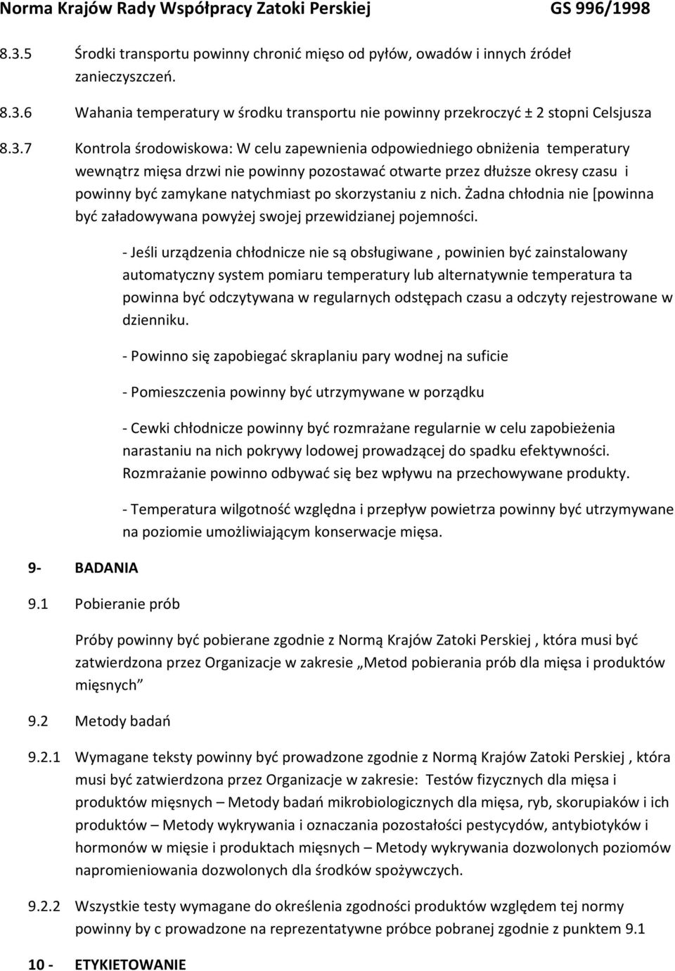 skorzystaniu z nich. Żadna chłodnia nie [powinna być załadowywana powyżej swojej przewidzianej pojemności. 9- BADANIA 9.