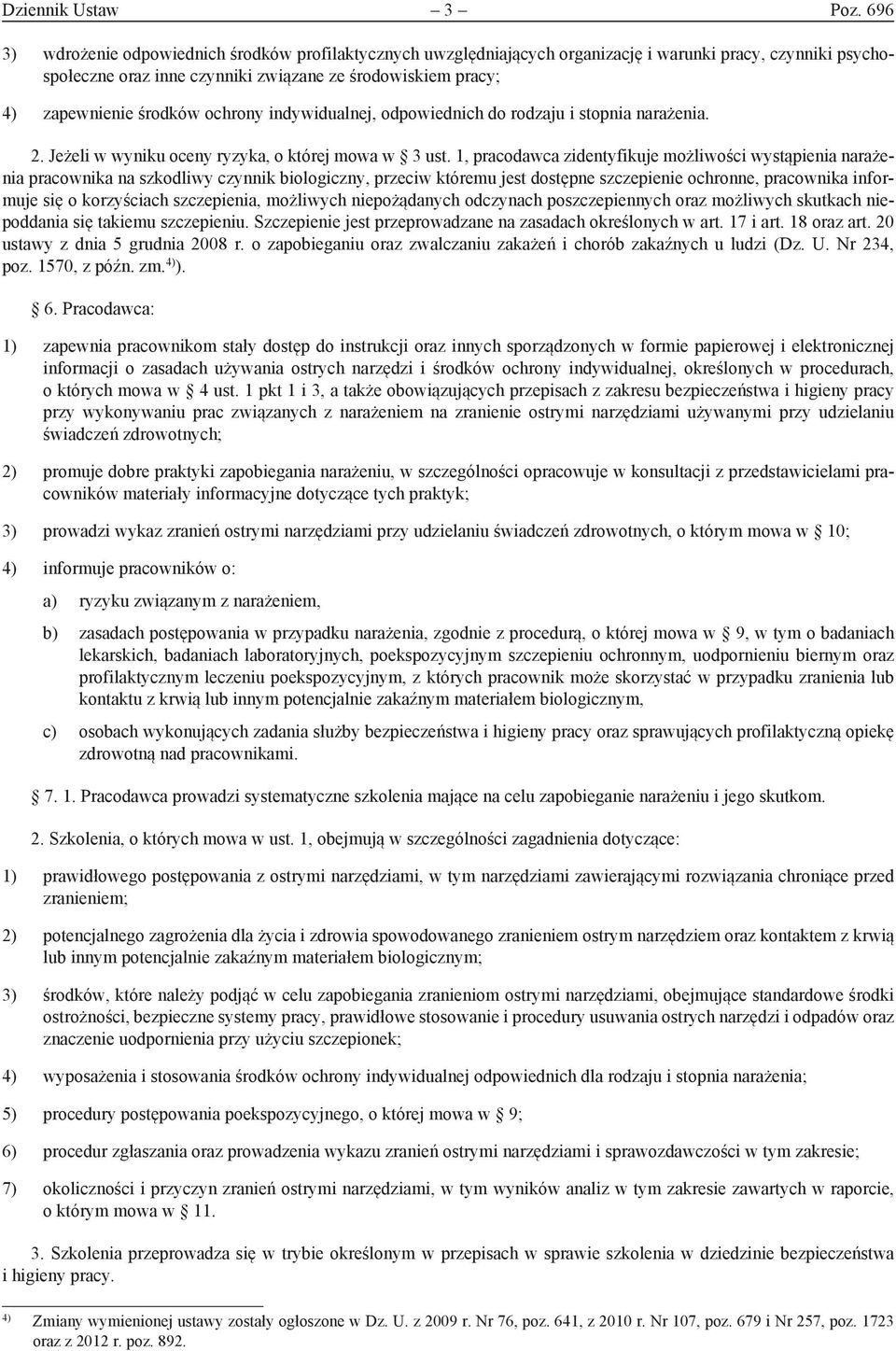 ochrony indywidualnej, odpowiednich do rodzaju i stopnia narażenia. 2. Jeżeli w wyniku oceny ryzyka, o której mowa w 3 ust.