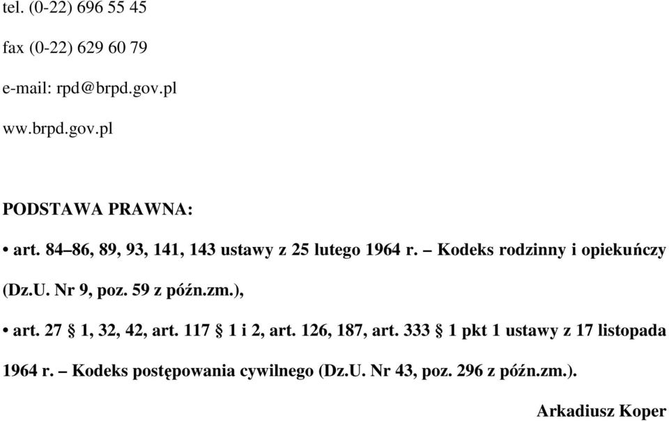 59 z późn.zm.), art. 27 1, 32, 42, art. 117 1 i 2, art. 126, 187, art.