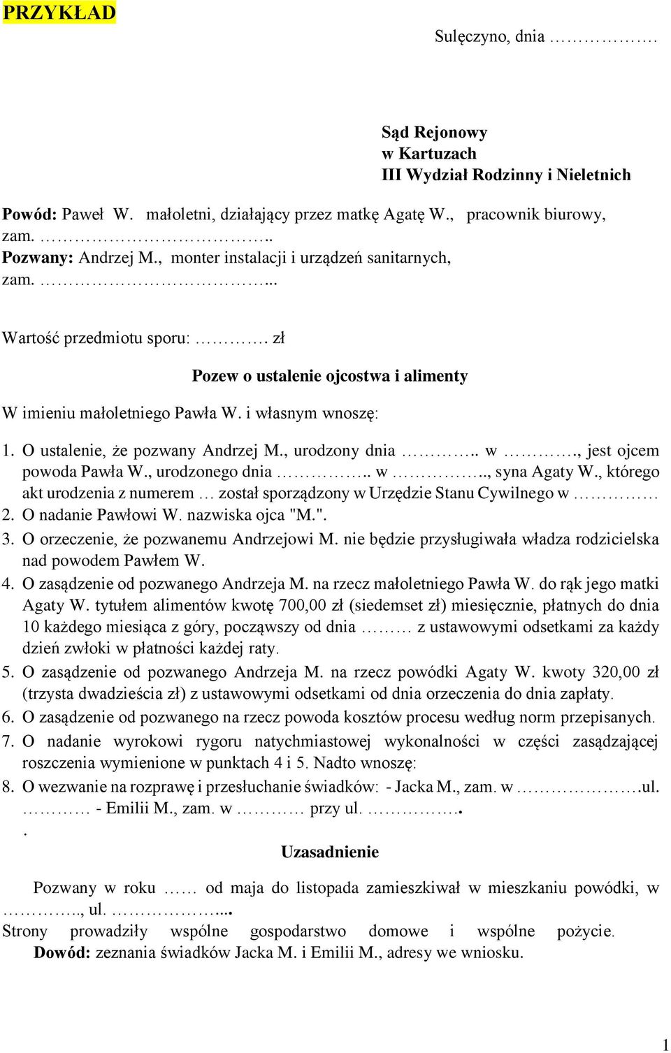 O ustalenie, że pozwany Andrzej M., urodzony dnia.. w., jest ojcem powoda Pawła W., urodzonego dnia.. w.., syna Agaty W.