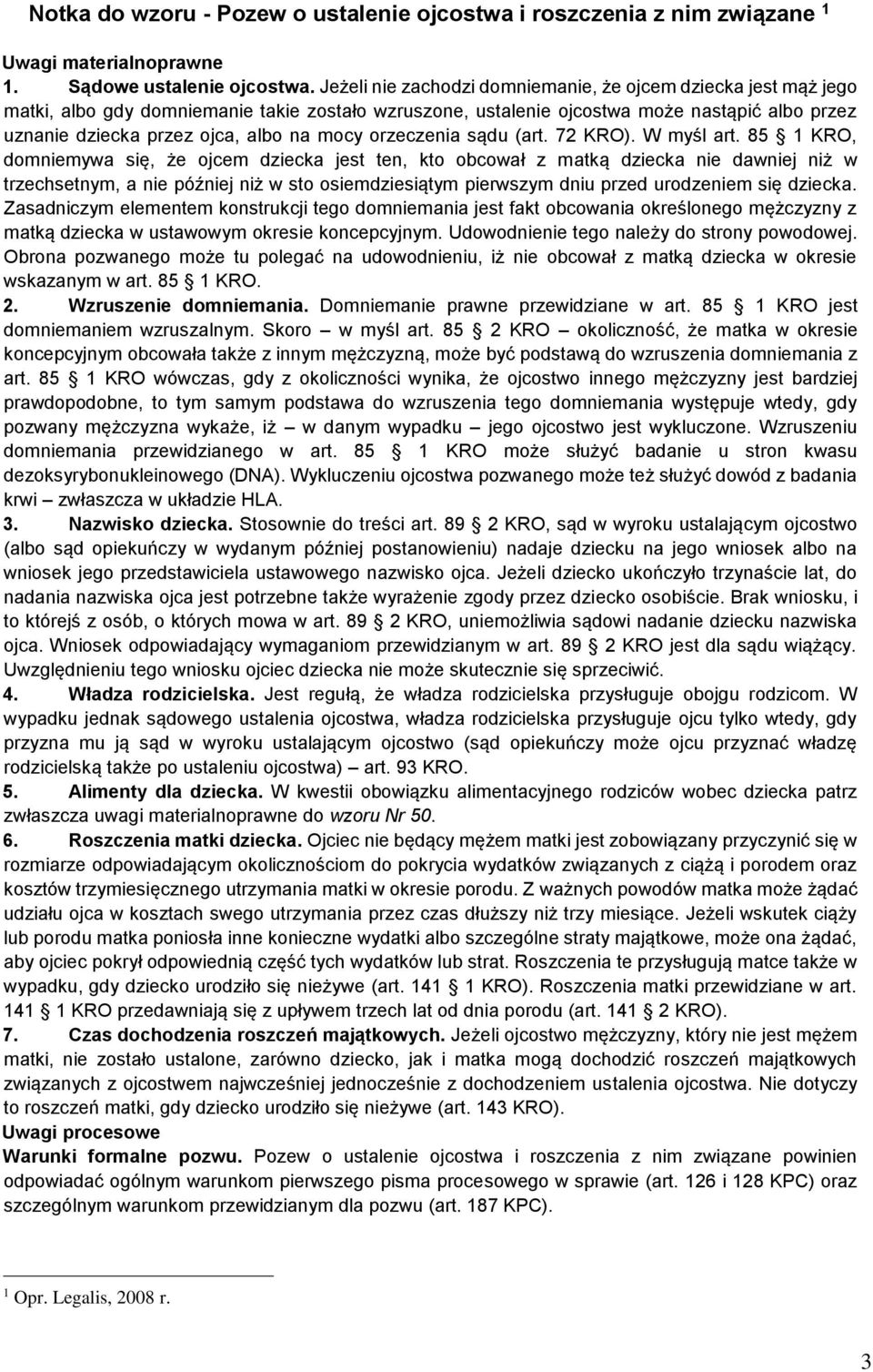 mocy orzeczenia sądu (art. 72 KRO). W myśl art.