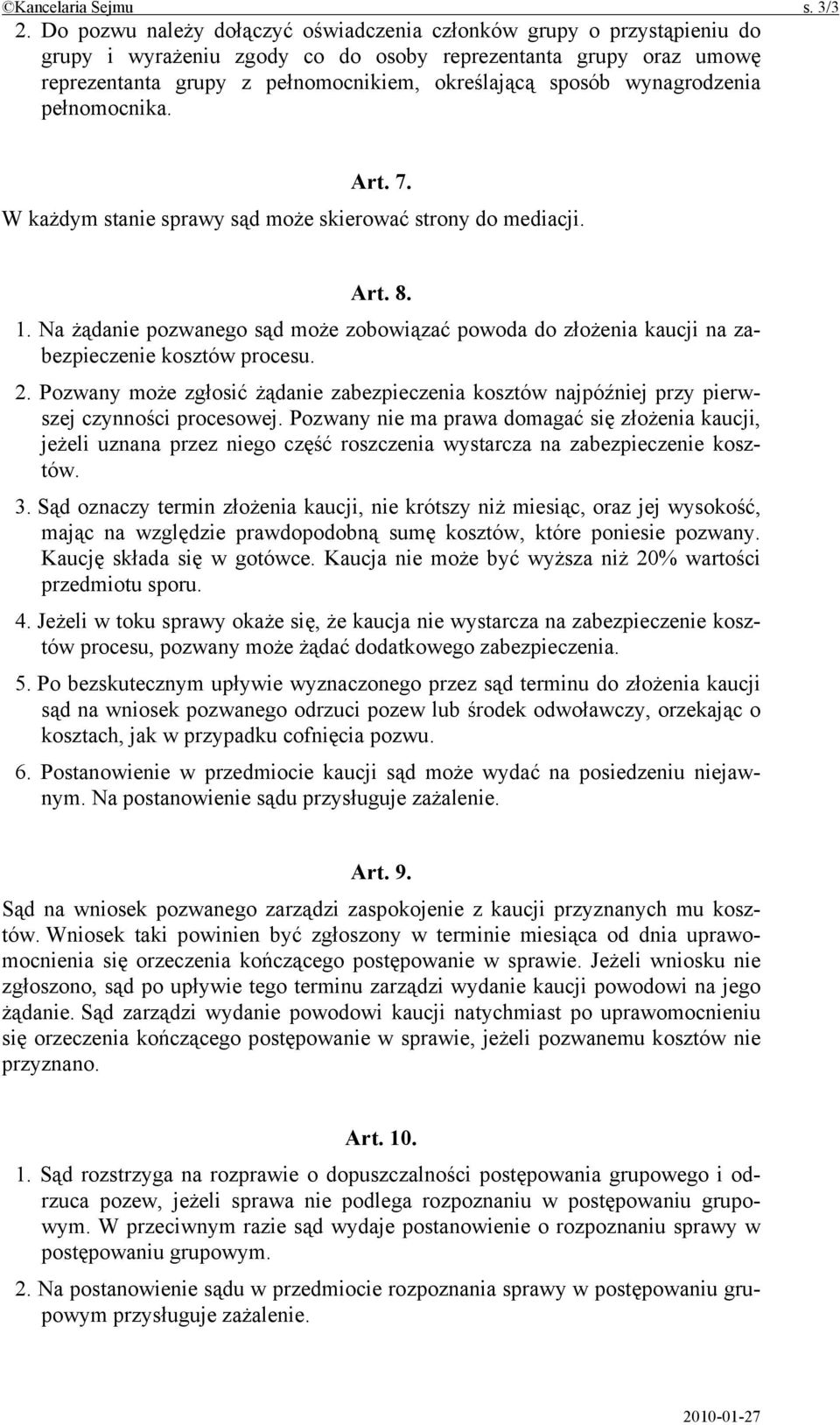 wynagrodzenia pełnomocnika. Art. 7. W każdym stanie sprawy sąd może skierować strony do mediacji. Art. 8. 1.