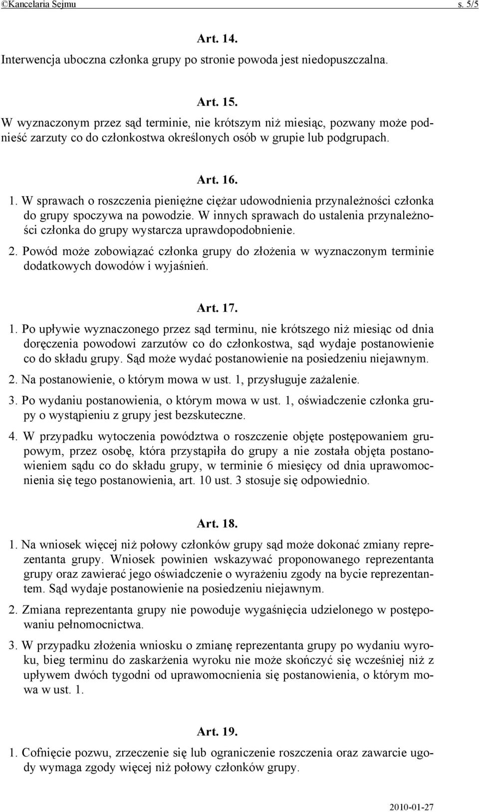 . 1. W sprawach o roszczenia pieniężne ciężar udowodnienia przynależności członka do grupy spoczywa na powodzie.