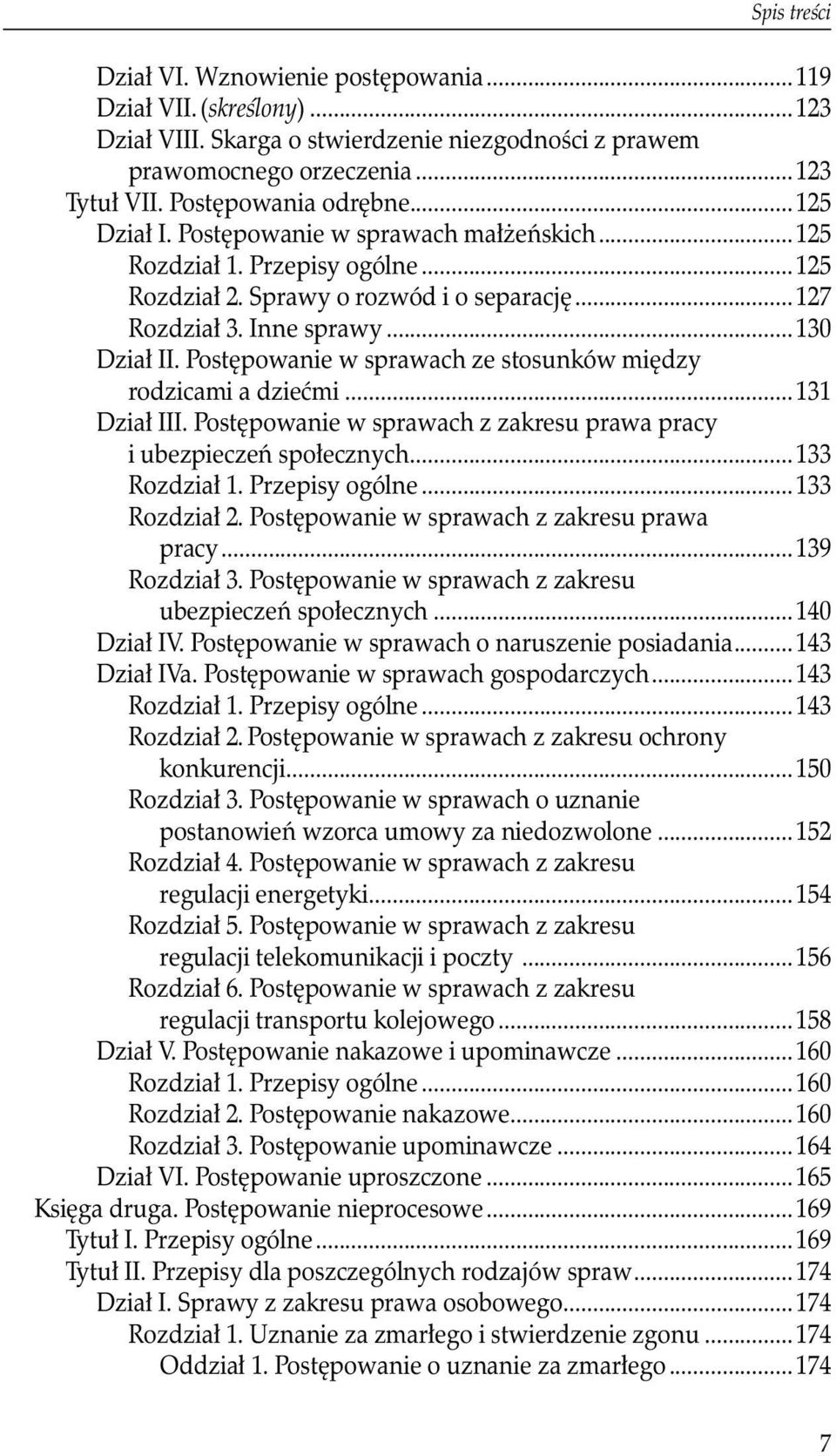 Postępowanie w sprawach ze stosunków między rodzicami a dziećmi... 131 Dział III. Postępowanie w sprawach z zakresu prawa pracy i ubezpieczeń społecznych...133 Rozdział 1. Przepisy ogólne.
