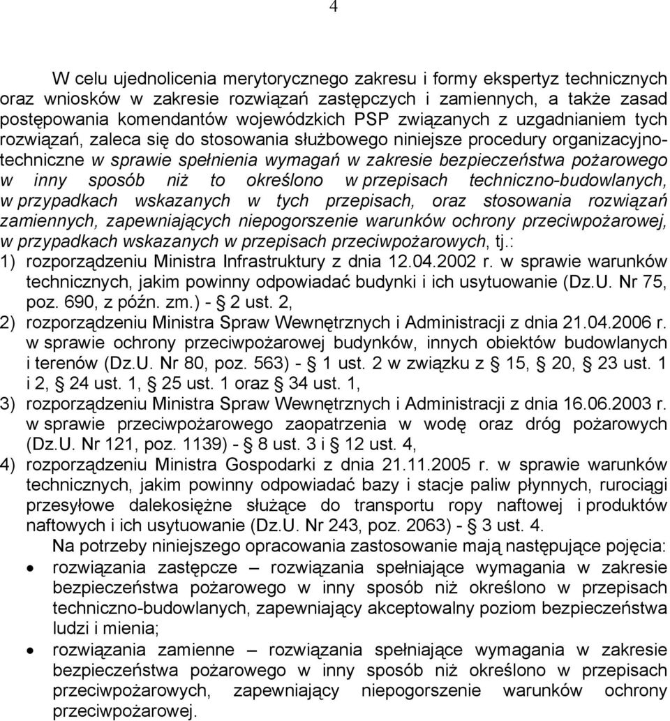 sposób niż to określono w przepisach techniczno-budowlanych, w przypadkach wskazanych w tych przepisach, oraz stosowania rozwiązań zamiennych, zapewniających niepogorszenie warunków ochrony