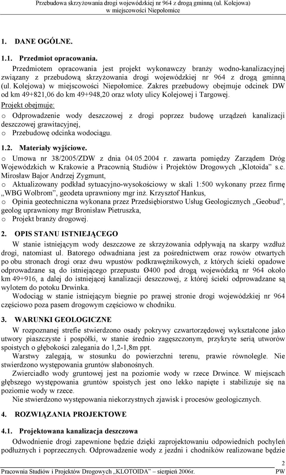 Zakres przebudowy obejmuje odcinek DW od km 49+821,06 do km 49+948,20 oraz wloty ulicy Kolejowej i Targowej.