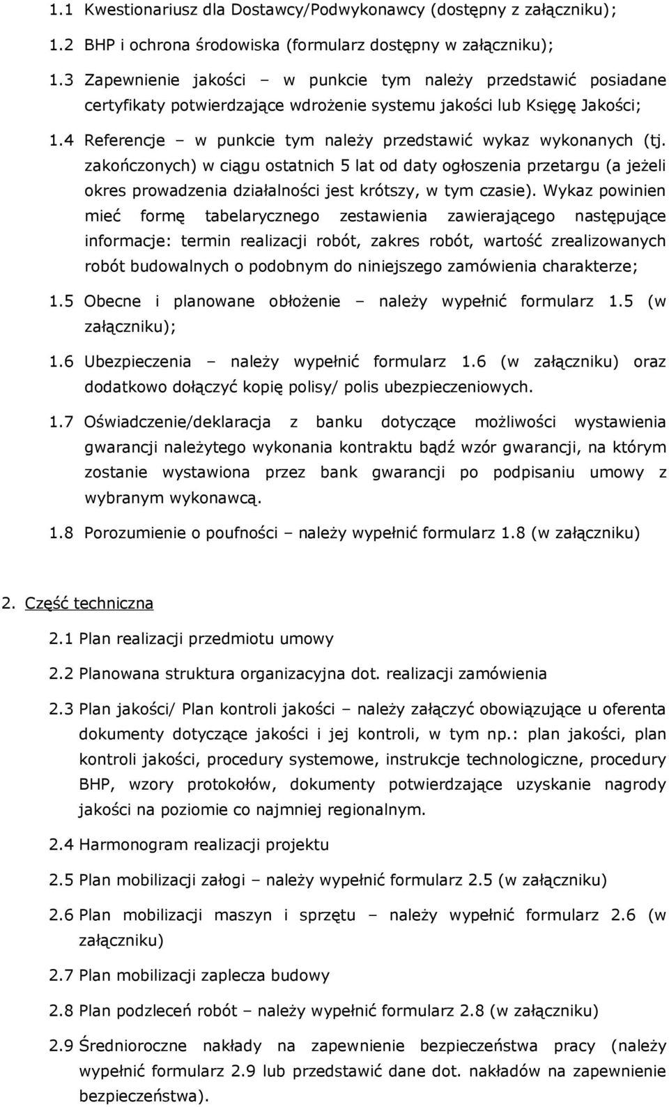 4 Referencje w punkcie tym należy przedstawić wykaz wykonanych (tj.