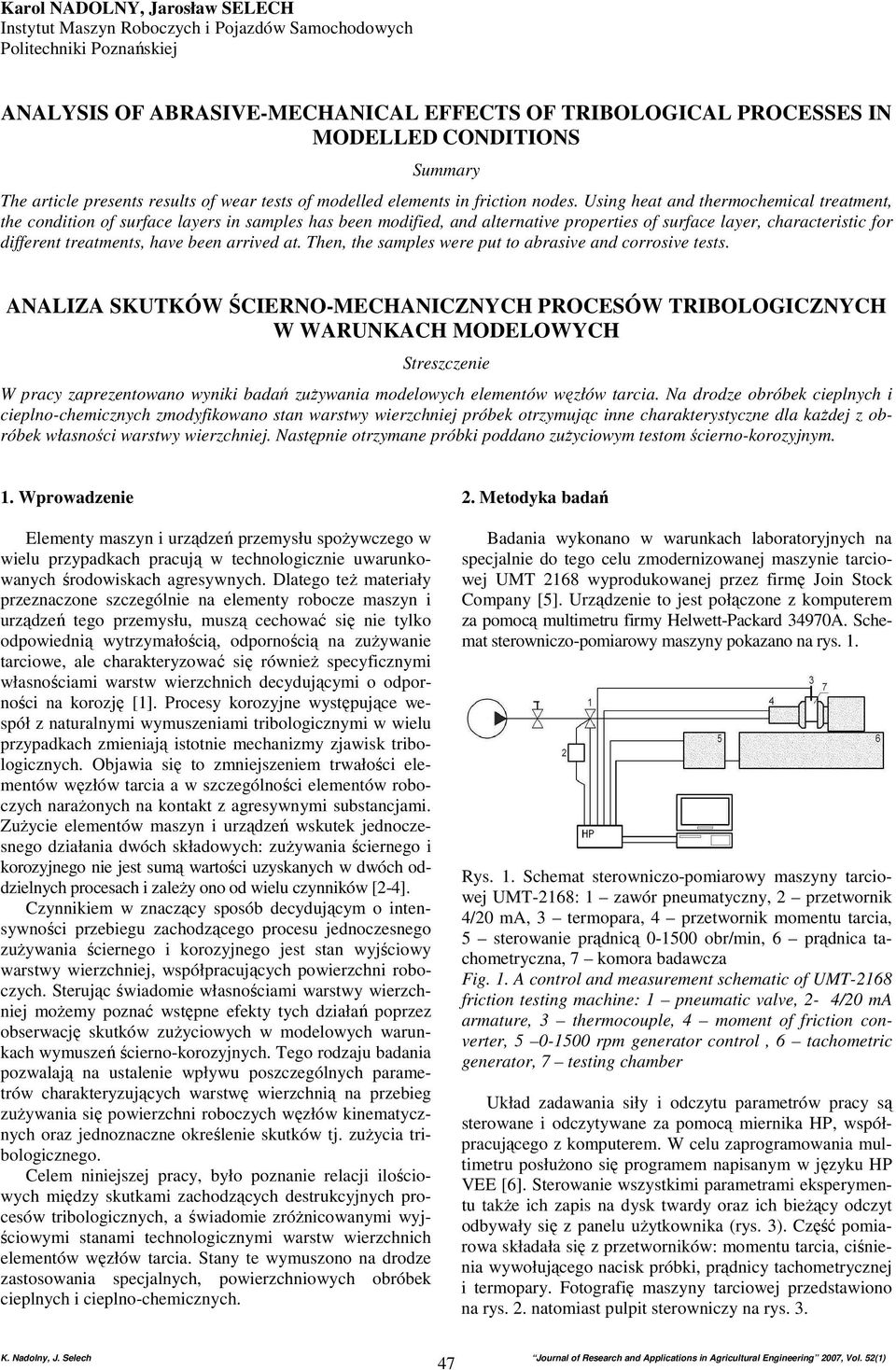Using heat and thermochemical treatment, the condition of surface layers in samples has been modified, and alternative properties of surface layer, characteristic for different treatments, have been