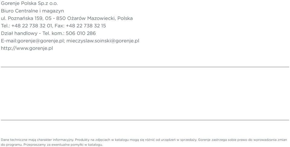 soinski@gorenje.pl http://www.gorenje.pl Dane techniczne mają charakter informacyjny.