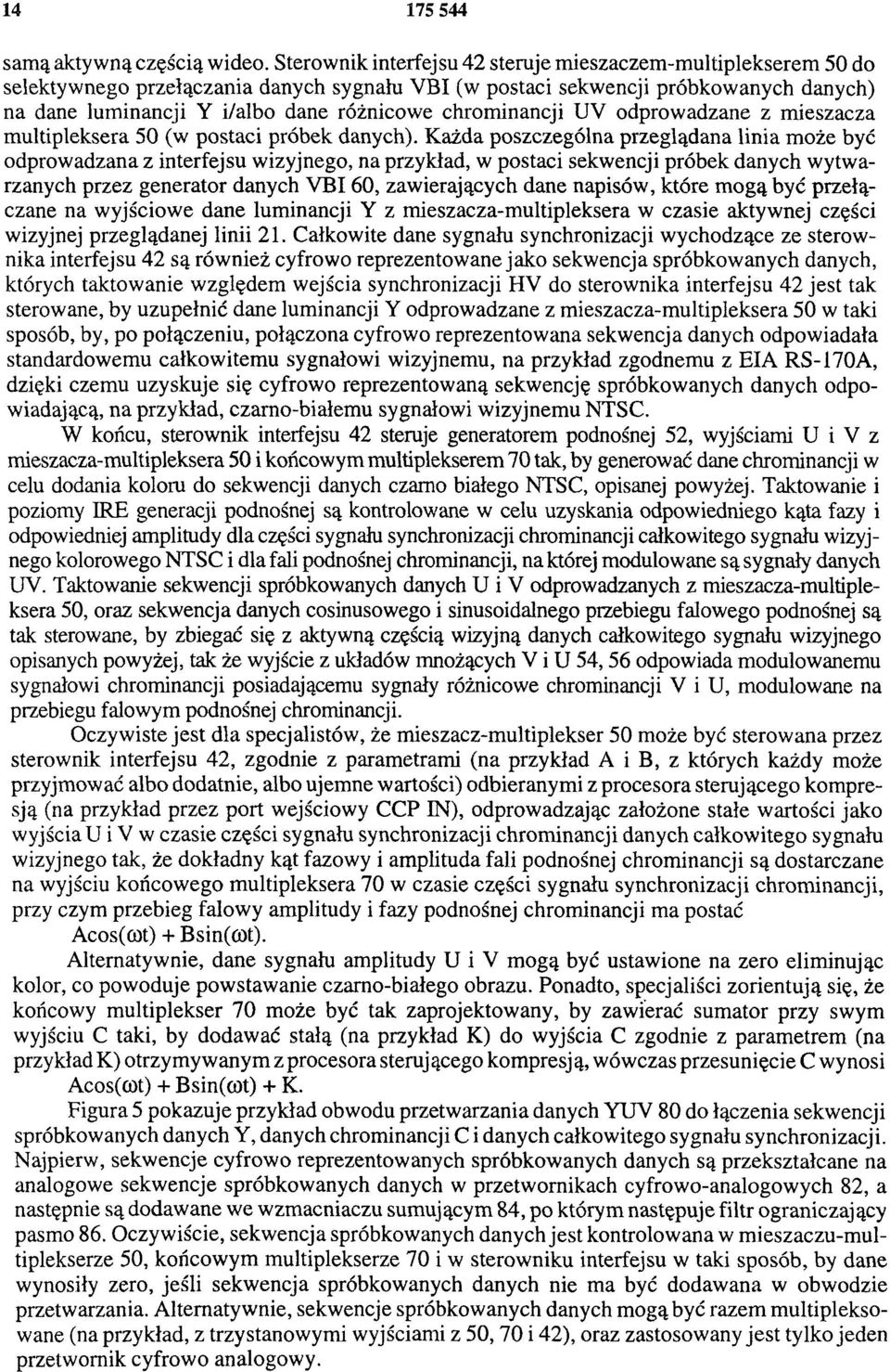 chrominancji UV odprowadzane z mieszacza multipleksera 50 (w postaci próbek danych).