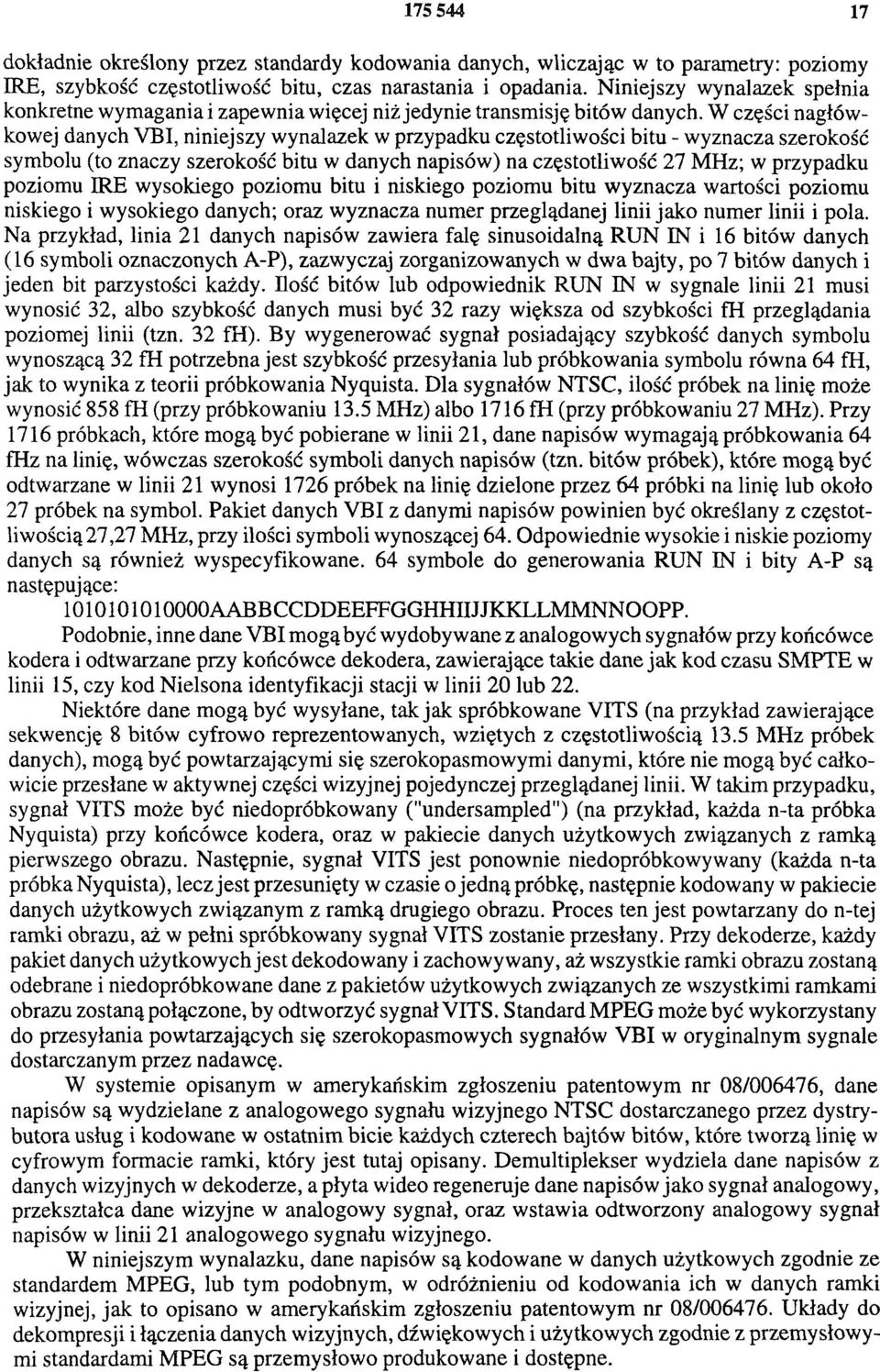 W części nagłówkowej danych VBI, niniejszy wynalazek w przypadku częstotliwości bitu - wyznacza szerokość symbolu (to znaczy szerokość bitu w danych napisów) na częstotliwość 27 MHz; w przypadku