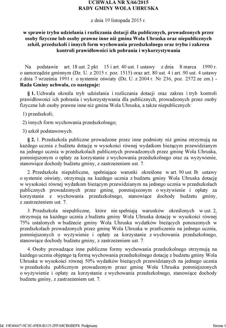 wychowania przedszkolnego oraz trybu i zakresu kontroli prawidłowości ich pobrania i wykorzystywania Na podstawie art. 18 ust. 2 pkt 15 i art. 40 ust. 1 ustawy z dnia 8 marca 1990 r.