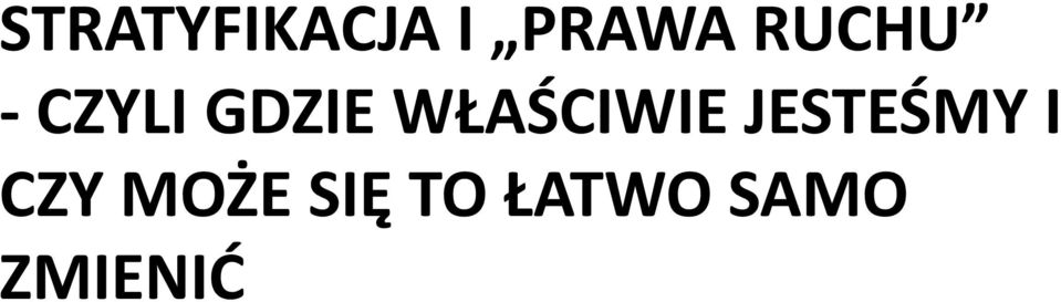 WŁAŚCIWIE JESTEŚMY I CZY