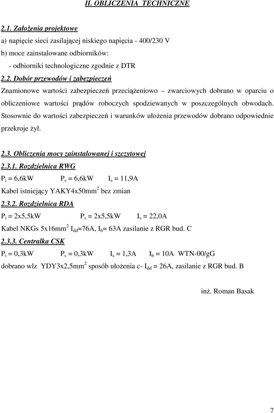 0 V b) moce zainstalowane odbiorników: - odbiorniki technologiczne zgodnie z DTR 2.