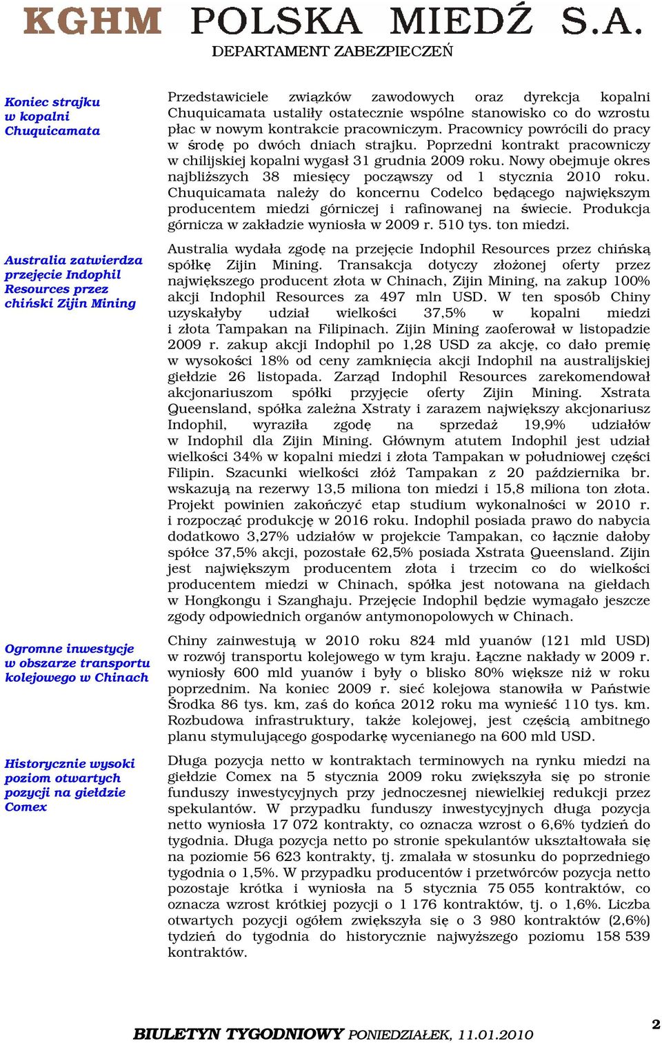 pracowniczym. Pracownicy powrócili do pracy w środę po dwóch dniach strajku. Poprzedni kontrakt pracowniczy w chilijskiej kopalni wygasł 31 grudnia 2009 roku.