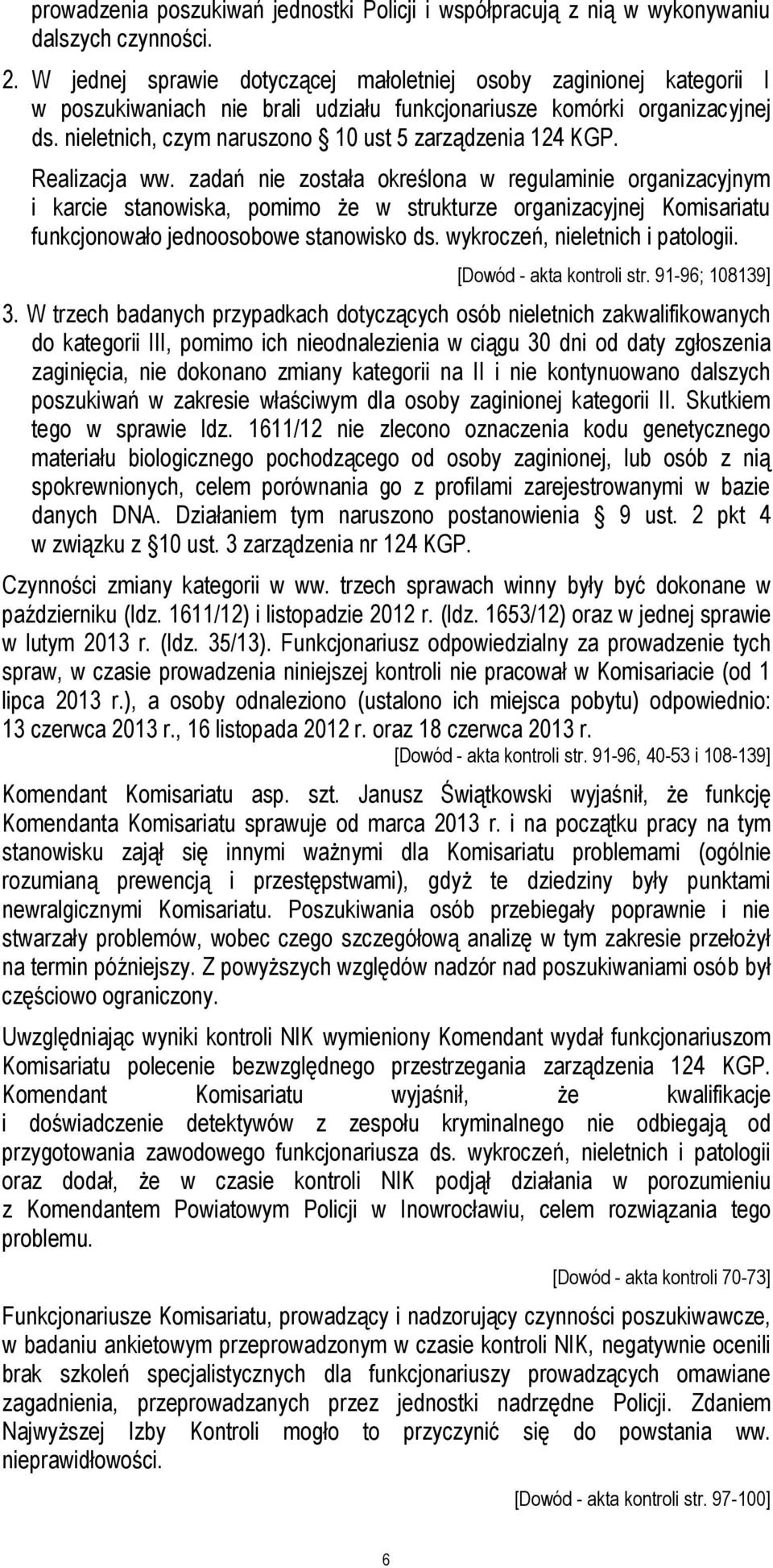 nieletnich, czym naruszono 10 ust 5 zarządzenia 124 KGP. Realizacja ww.