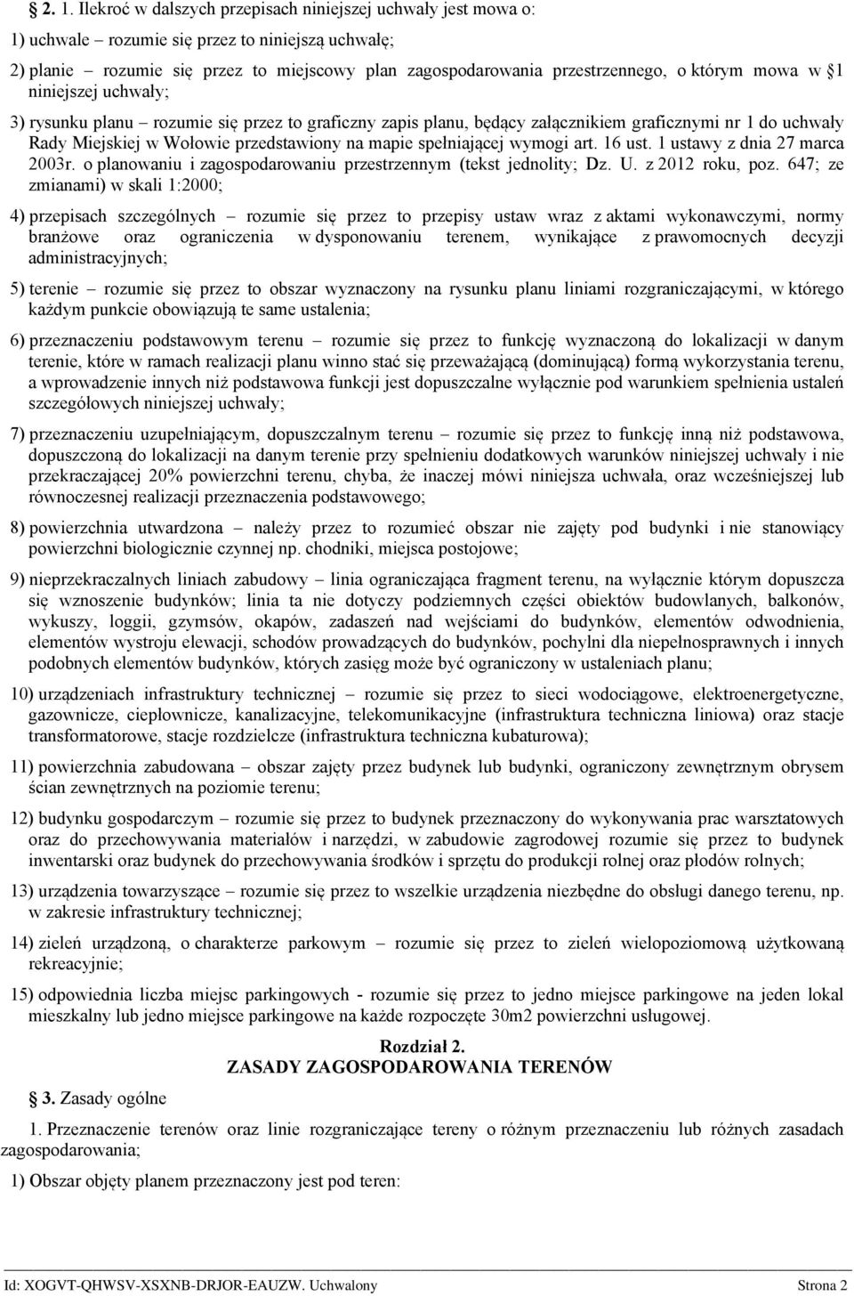 spełniającej wymogi art. 16 ust. 1 ustawy z dnia 27 marca 2003r. o planowaniu i zagospodarowaniu przestrzennym (tekst jednolity; Dz. U. z 2012 roku, poz.