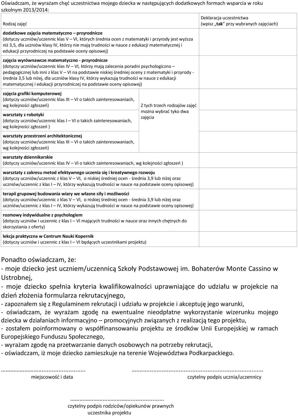 na podstawie oceny opisowej) zajęcia wyrównawcze matematyczno - przyrodnicze (dotyczy uczniów/uczennic klas IV VI, którzy mają zalecenia poradni psychologiczno pedagogicznej lub inni z klas V VI na