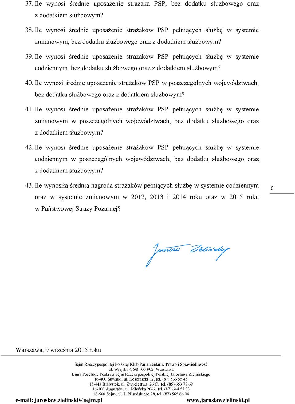 Ile wynosi średnie uposażenie strażaków PSP pełniących służbę w systemie codziennym, bez dodatku służbowego oraz z dodatkiem służbowym? 40.