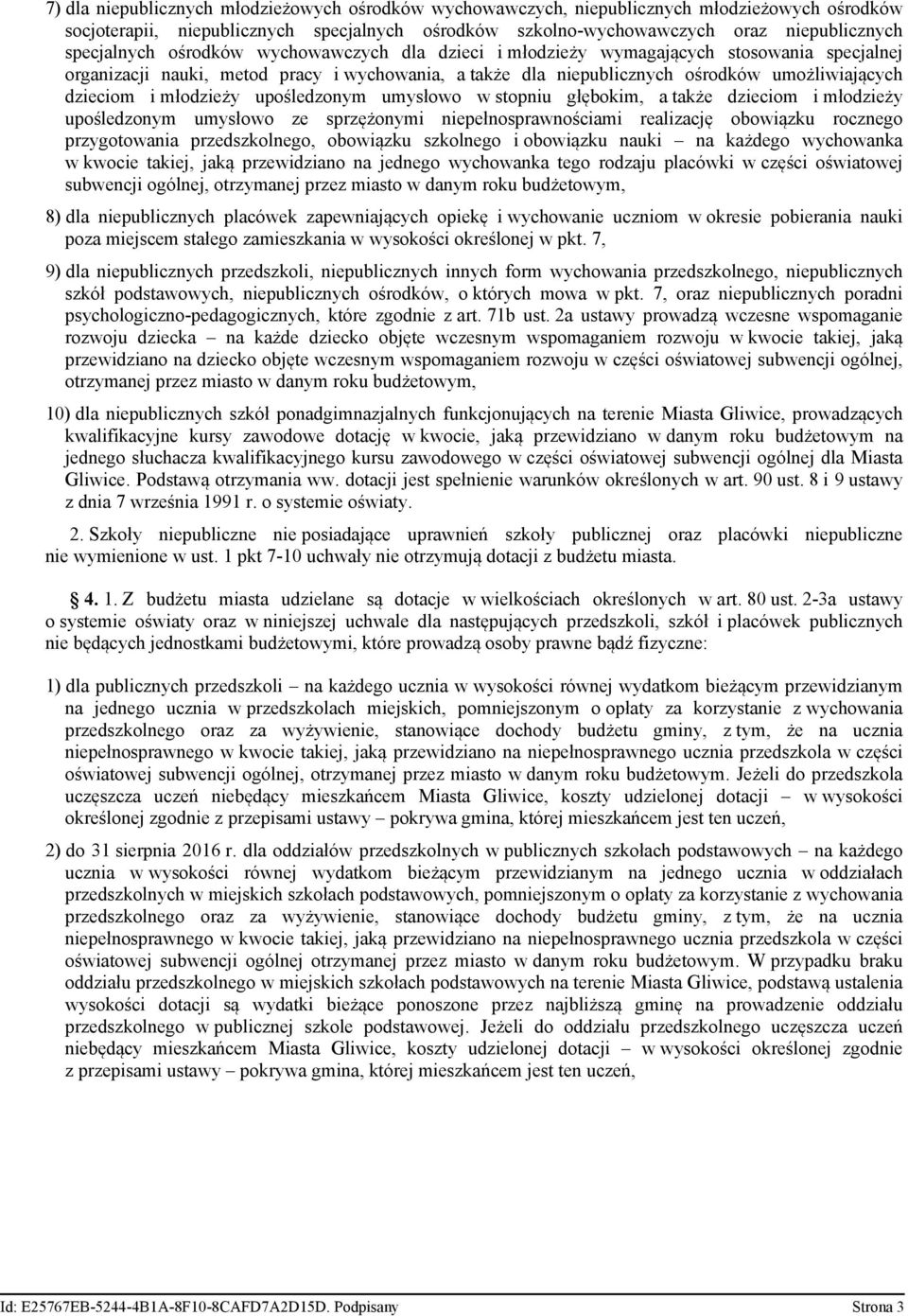 i młodzieży upośledzonym umysłowo w stopniu głębokim, a także dzieciom i młodzieży upośledzonym umysłowo ze sprzężonymi niepełnosprawnościami realizację obowiązku rocznego przygotowania