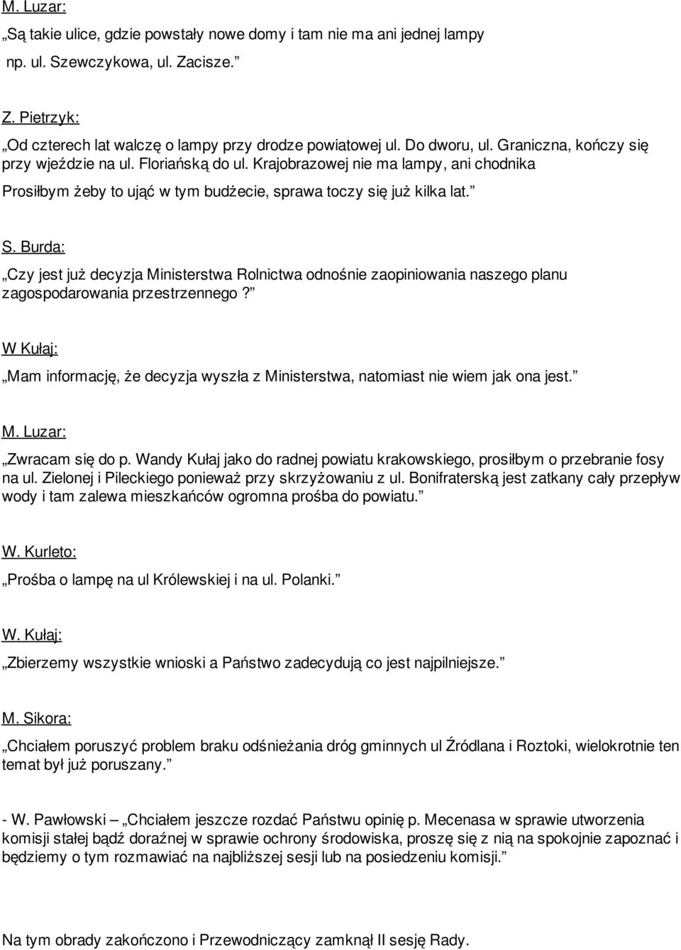 Burda: Czy jest już decyzja Ministerstwa Rolnictwa odnośnie zaopiniowania naszego planu zagospodarowania przestrzennego?