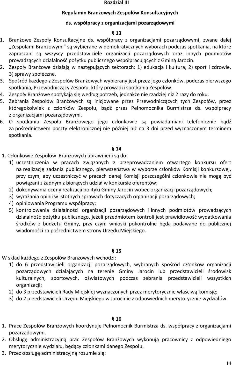 pozarządowych oraz innych podmiotów prowadzących działalność pożytku publicznego współpracujących z Gminą Jarocin. 2.