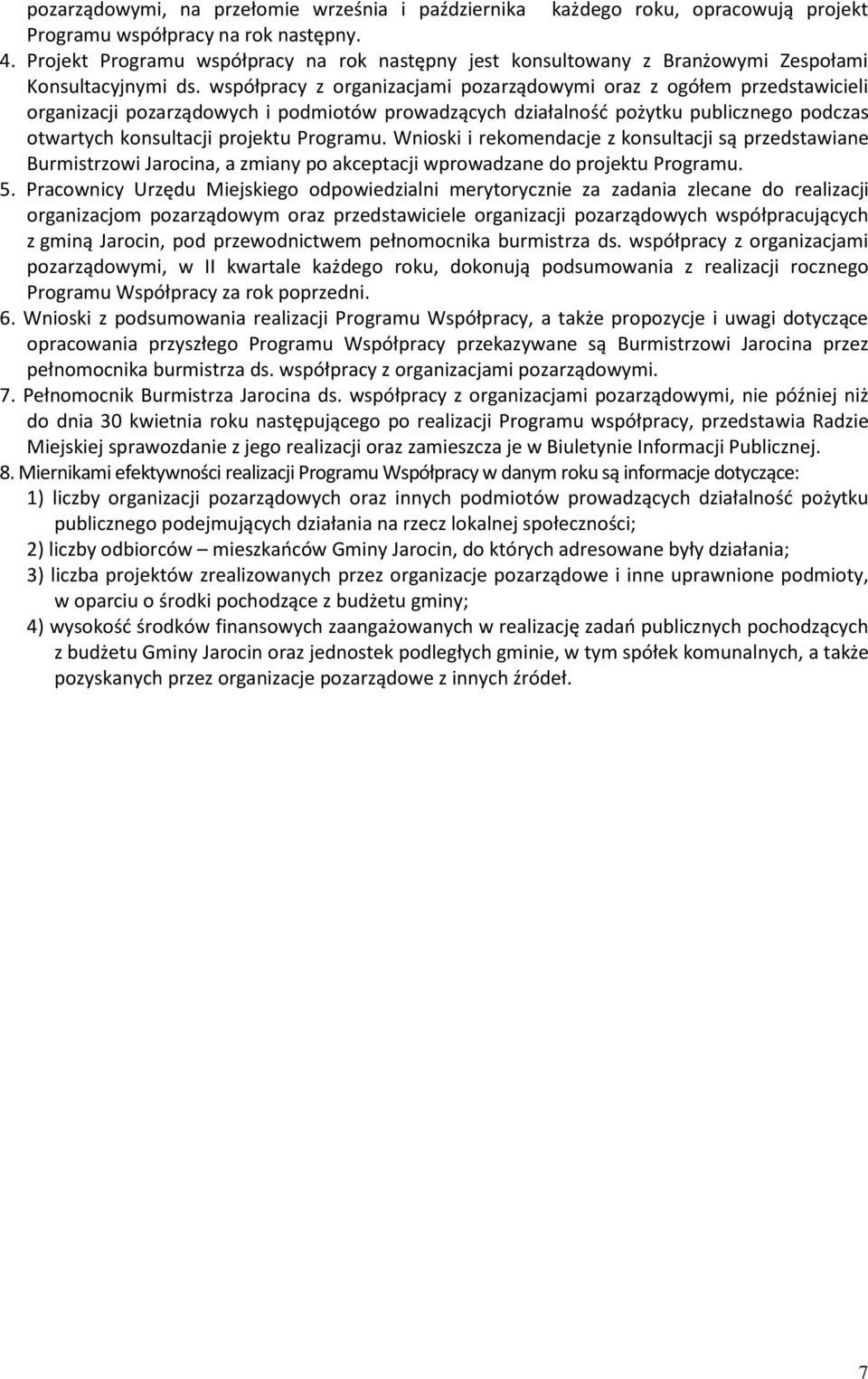 współpracy z organizacjami pozarządowymi oraz z ogółem przedstawicieli organizacji pozarządowych i podmiotów prowadzących działalność pożytku publicznego podczas otwartych konsultacji projektu