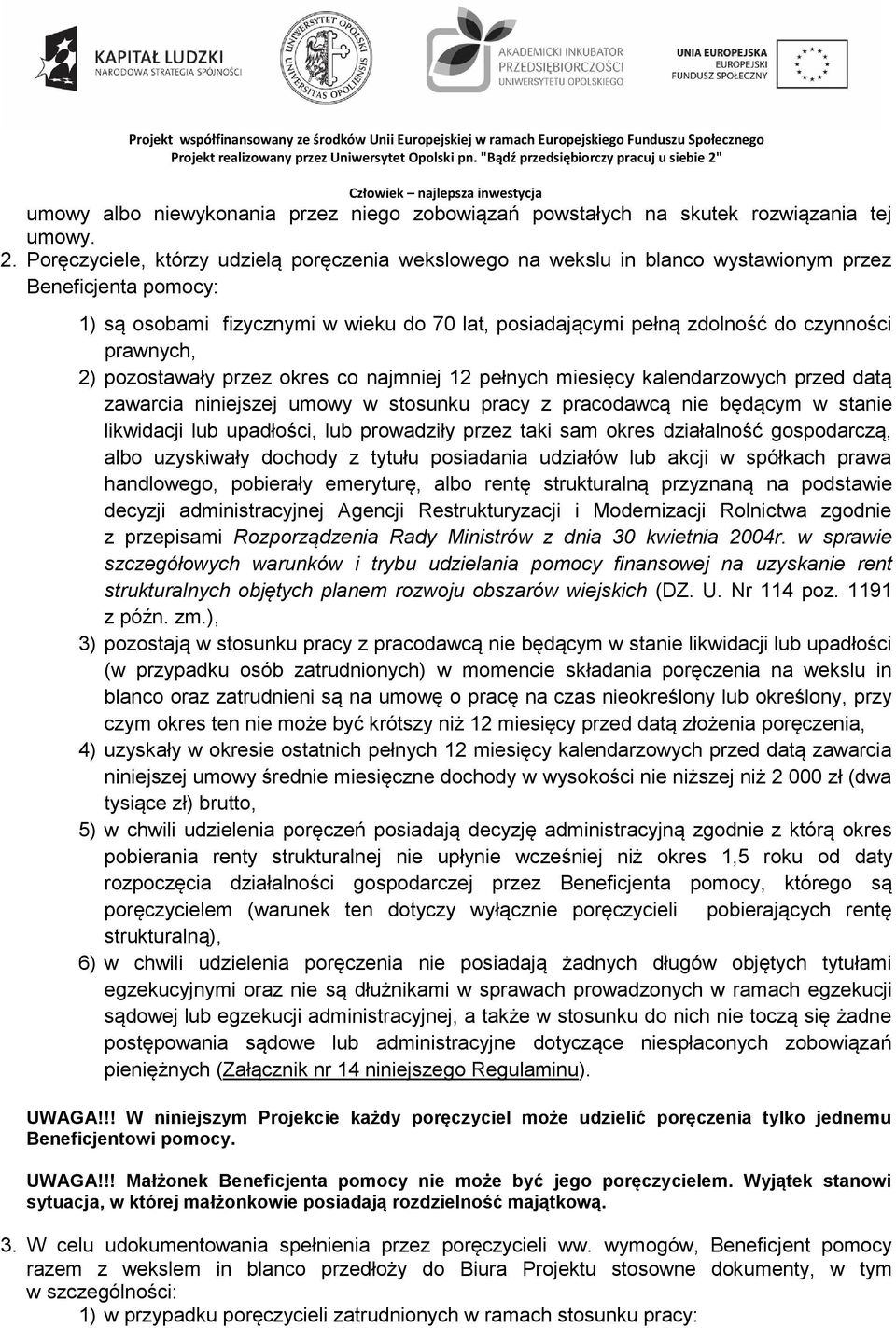 pozostawały przez okres co najmniej 12 pełnych miesięcy kalendarzowych przed datą zawarcia niniejszej umowy w stosunku pracy z pracodawcą nie będącym w stanie likwidacji lub upadłości, lub prowadziły