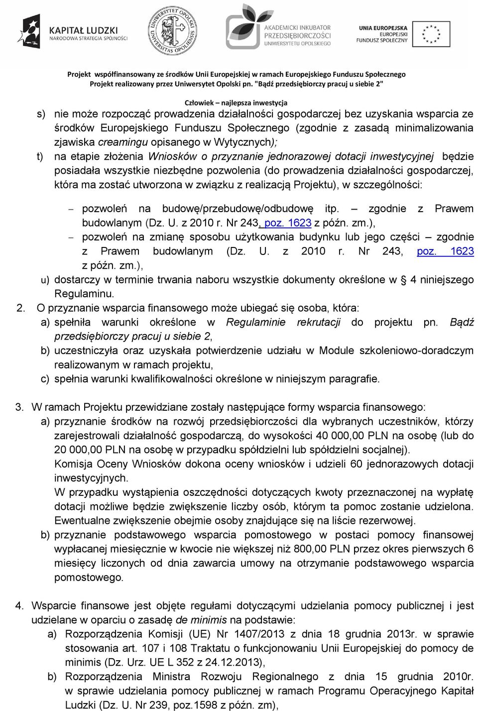 utworzona w związku z realizacją Projektu), w szczególności: pozwoleń na budowę/przebudowę/odbudowę itp. zgodnie z Prawem budowlanym (Dz. U. z 2010 r. Nr 243, poz. 1623 z późn. zm.