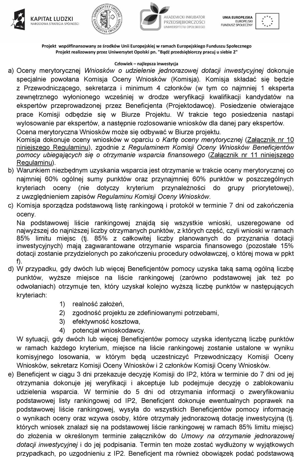 ekspertów przeprowadzonej przez a (Projektodawcę). Posiedzenie otwierające prace Komisji odbędzie się w Biurze Projektu.