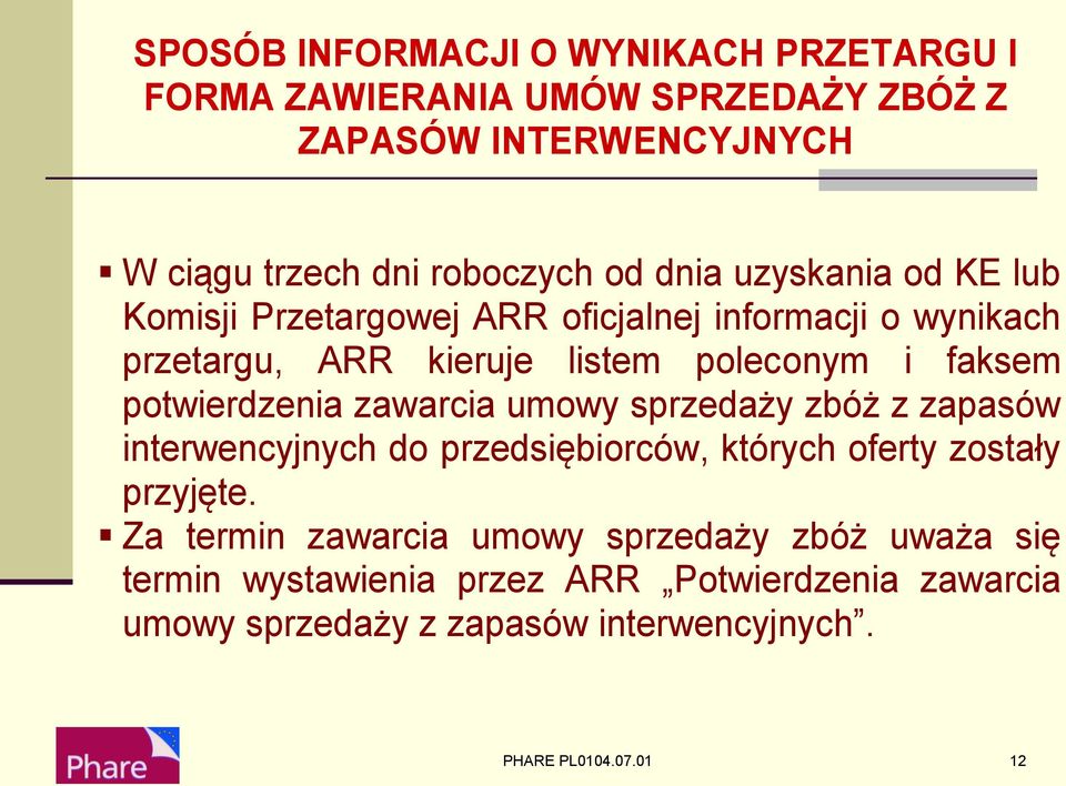 potwierdzenia zawarcia umowy sprzedaży zbóż z zapasów interwencyjnych do przedsiębiorców, których oferty zostały przyjęte.