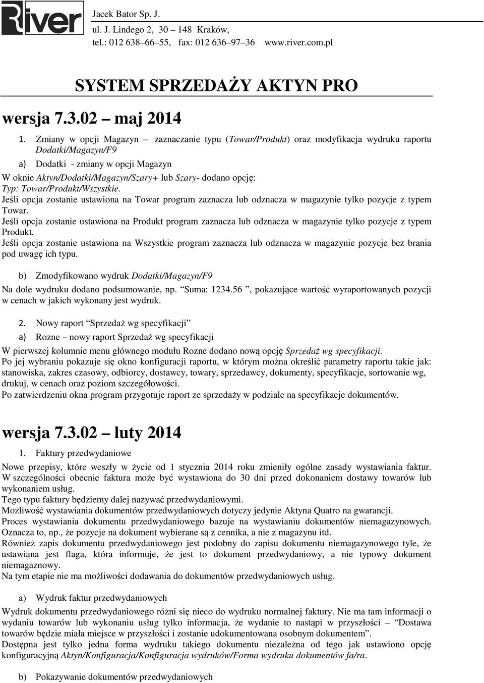 opcję: Typ: Towar/Produkt/Wszystkie. Jeśli opcja zostanie ustawiona na Towar program zaznacza lub odznacza w magazynie tylko pozycje z typem Towar.