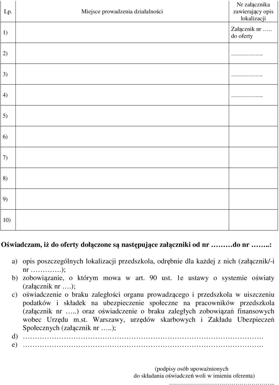 ); b) zobowiązanie, o którym mowa w art. 90 ust. 1e ustawy o systemie oświaty (załącznik nr.