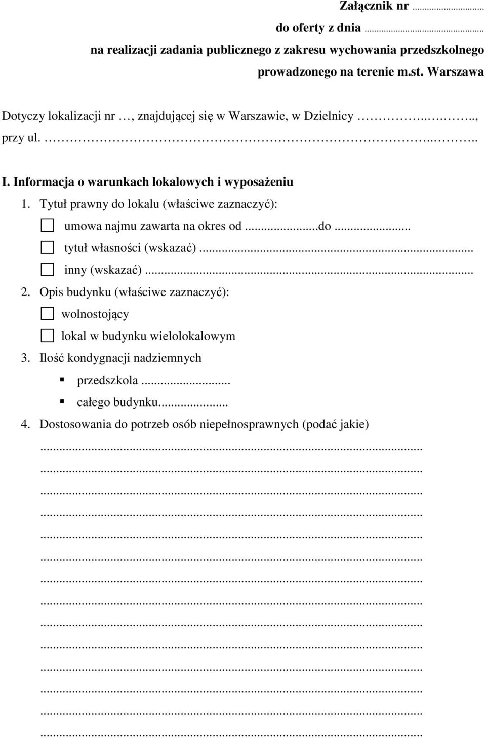 Tytuł prawny do lokalu (właściwe zaznaczyć): umowa najmu zawarta na okres od...do... tytuł własności (wskazać)... inny (wskazać)... 2.